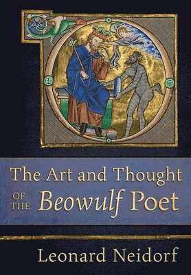 bokomslag The Art and Thought of the &quot;Beowulf&quot; Poet