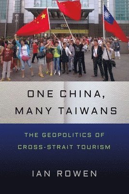 Ian Rowen - One China, Many Taiwans, Inbunden