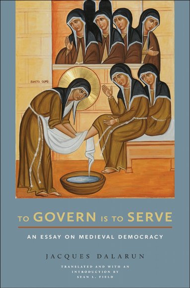 Jacques Dalarun - To Govern Is to Serve, Inbunden