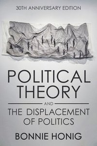 bokomslag Political Theory and the Displacement of Politics
