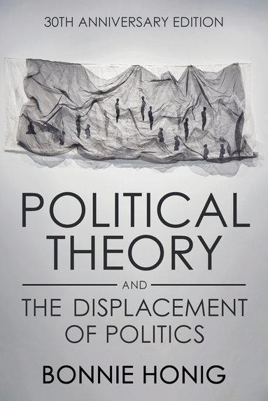 Bonnie Honig - Political Theory and the Displacement of Politics, Inbunden