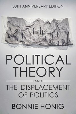 bokomslag Political Theory and the Displacement of Politics