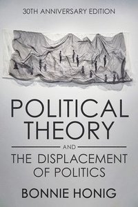 bokomslag Political Theory and the Displacement of Politics