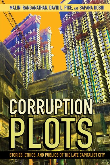 Malini Ranganathan, David L. Pike, Sapana Doshi - Corruption Plots, Inbunden