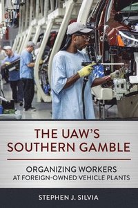 bokomslag The UAW's Southern Gamble