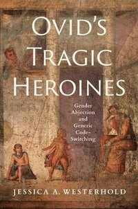bokomslag Ovid's Tragic Heroines