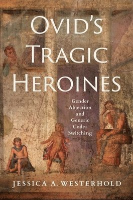 Ovid's Tragic Heroines 1