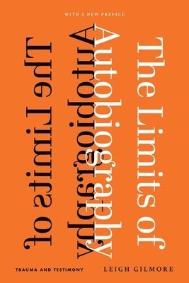 Leigh Gilmore - Limits of Autobiography, Inbunden