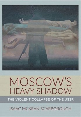bokomslag Moscow's Heavy Shadow