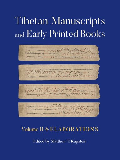Matthew T. Kapstein - Tibetan Manuscripts and Early Printed Books, Volume II, Häftad