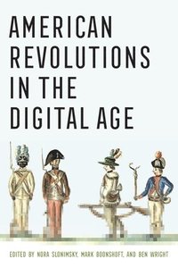 bokomslag American Revolutions in the Digital Age