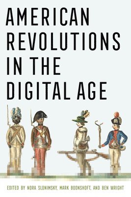 bokomslag American Revolutions in the Digital Age