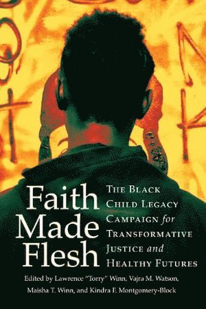 Lawrence "Torry" Winn, Vajra M. Watson, Maisha T. Winn, Kindra F. Montgomery-Block, Lawrence Torry Winn - Faith Made Flesh, Inbunden
