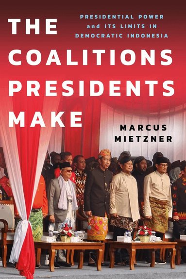 Marcus Mietzner - Coalitions Presidents Make, Häftad