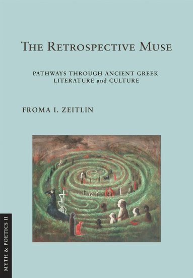 Froma I. Zeitlin - Retrospective Muse, Inbunden