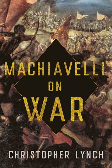 bokomslag Machiavelli on War