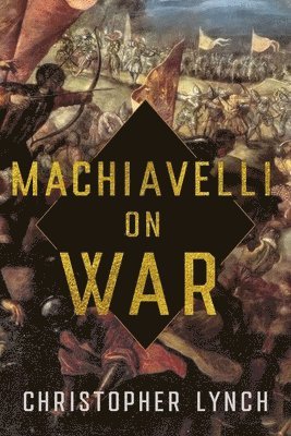 Machiavelli on War 1