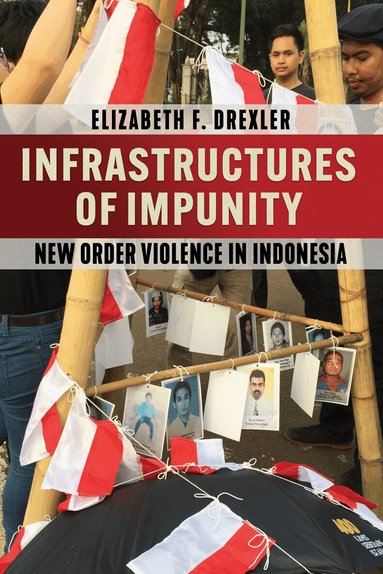 Elizabeth F. Drexler - Infrastructures of Impunity, Häftad