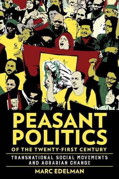 Marc Edelman - Peasant Politics of the Twenty-First Century, Inbunden