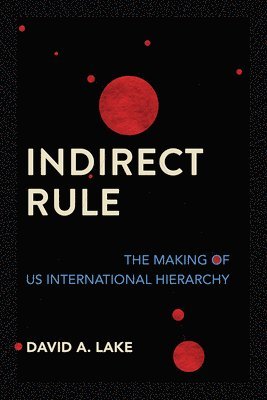 David A. Lake - Indirect Rule, Häftad