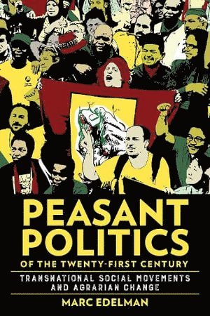 Marc Edelman - Peasant Politics of the Twenty-First Century, Häftad