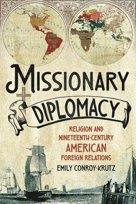 Emily Conroy-Krutz - Missionary Diplomacy, Inbunden