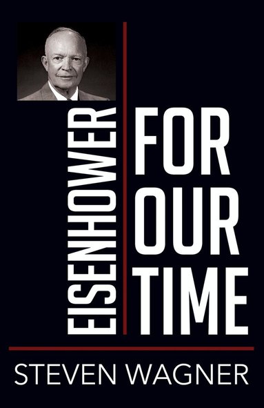 Steven Wagner - Eisenhower for Our Time, Häftad