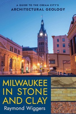 bokomslag Milwaukee in Stone and Clay