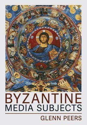 bokomslag Byzantine Media Subjects