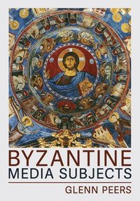 bokomslag Byzantine Media Subjects