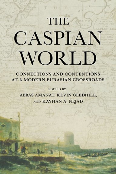 Abbas Amanat, Abbas Amanat, Kevin Gledhill, Kayhan A. Nejad - Caspian World, Inbunden