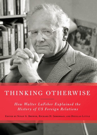 Susan A. Brewer, Richard H. Immerman, Douglas Little - Thinking Otherwise, Inbunden