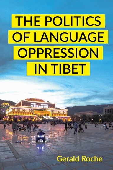 Gerald Roche - Politics of Language Oppression in Tibet, Inbunden