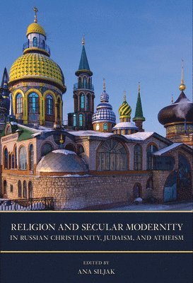 Religion and Secular Modernity in Russian Christianity, Judaism, and Atheism 1