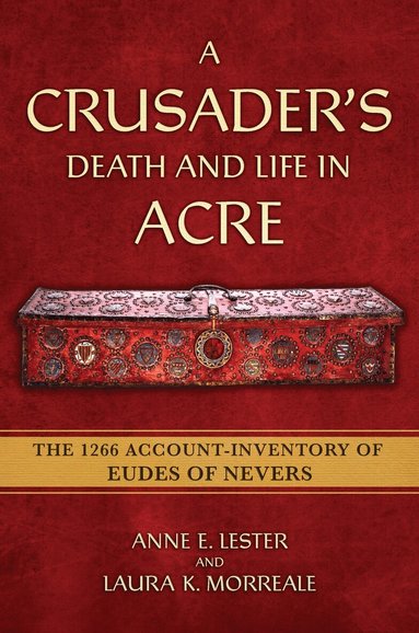 Anne E. Lester, Laura K. Morreale - Crusader's Death and Life in Acre, Häftad