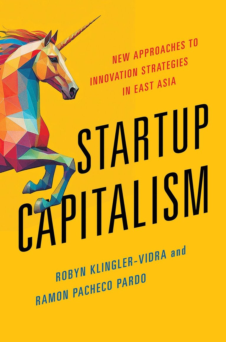 Robyn Klingler-Vidra, Ramon Pacheco Pardo - Startup Capitalism, Inbunden