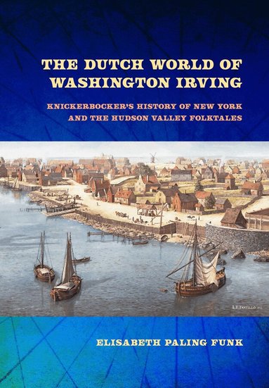 Elisabeth Paling Funk - Dutch World of Washington Irving, Inbunden