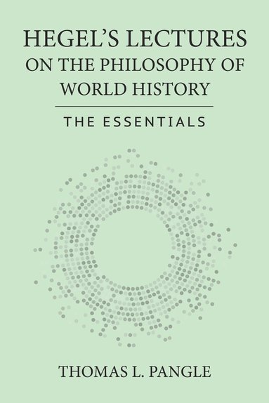 Thomas L. Pangle - Hegel's Lectures on the Philosophy of World History, Inbunden