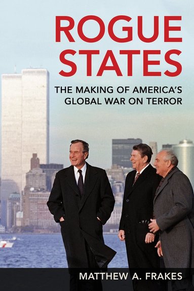 Matthew A. Frakes - Rogue States, Inbunden
