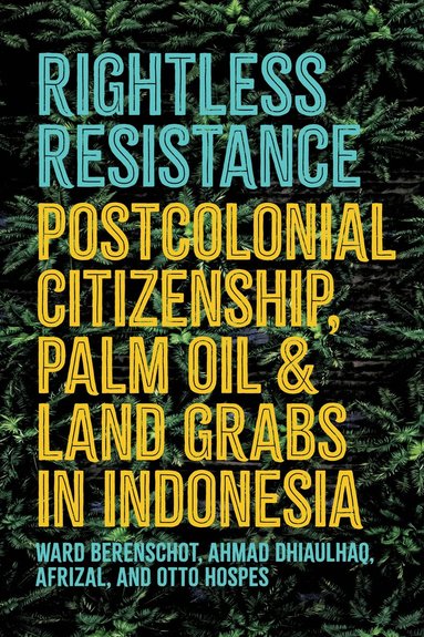 Ward Berenschot, Ahmad Dhiaulhaq, Afrizal, Otto Hospes - Rightless Resistance, Häftad