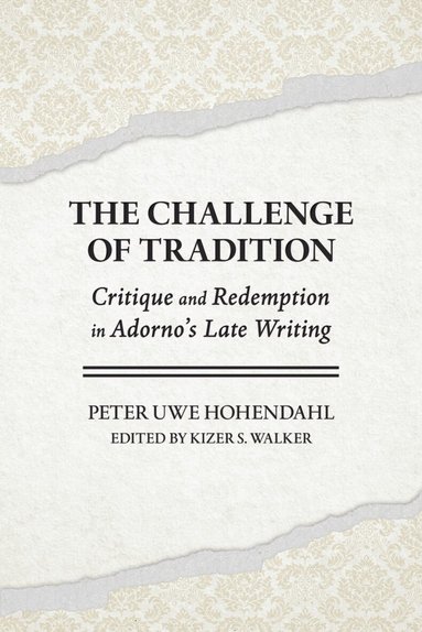 Peter Uwe Hohendahl, Kizer S. Walker - Challenge of Tradition, Inbunden