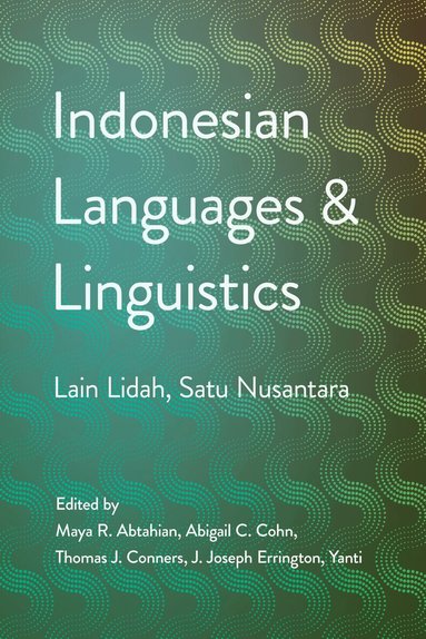 Maya R. Abtahian, Abigail C. Cohn, Thomas J. Conners, J. Joseph Errington, Yanti - Indonesian Languages and Linguistics, Häftad