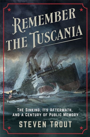 Steven Trout - Remember the Tuscania, Inbunden