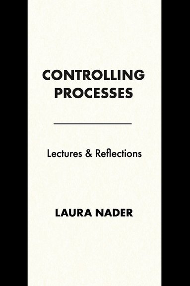Laura Nader - Controlling Processes, Häftad