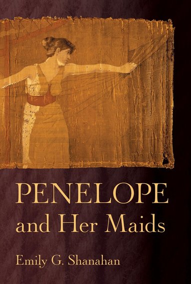 Emily G. Shanahan - Penelope and Her Maids, Häftad