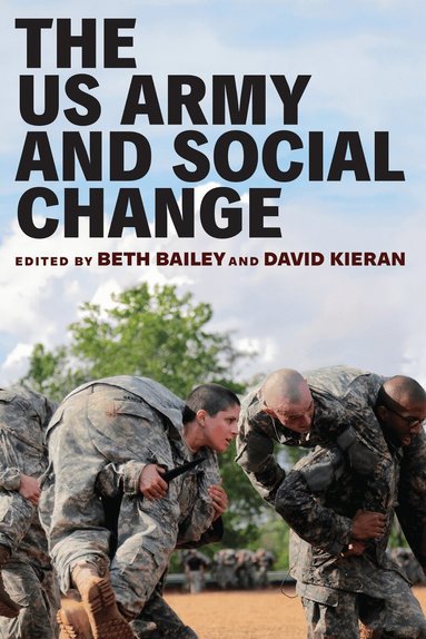 Beth Bailey, David Kieran - US Army and Social Change, Inbunden