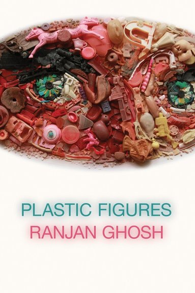 Ranjan Ghosh - Plastic Figures, Inbunden