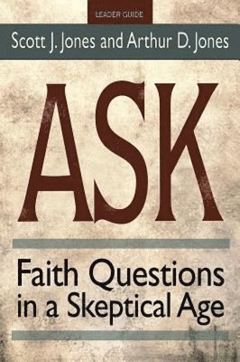 bokomslag Ask Leader Guide: Faith Questions in a Skeptical Age