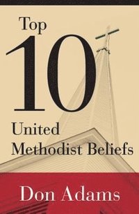 bokomslag Top 10 United Methodist Beliefs