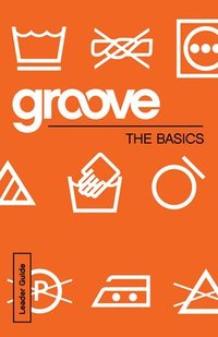 bokomslag Groove: The Basics Leader Guide